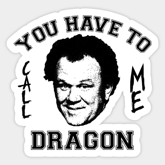 Step Brothers You Have To Call Me Dragon Sticker by Bigfinz